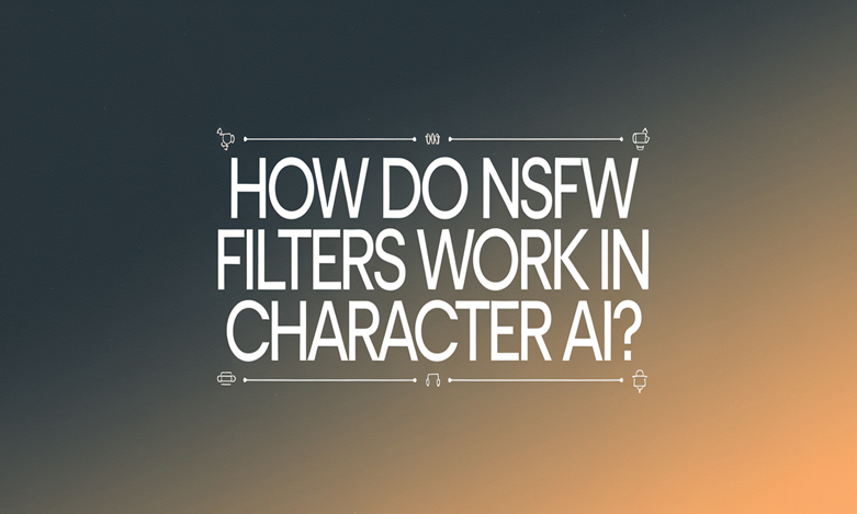 How to Bypass Character AI NSFW Filter: A Complete Guide for 2025
