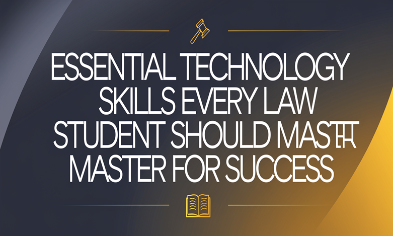 Essential Technology Skills Every Law Student Should Master for Success
